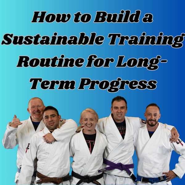 How to Build a Sustainable Training Routine for Long-Term Progress