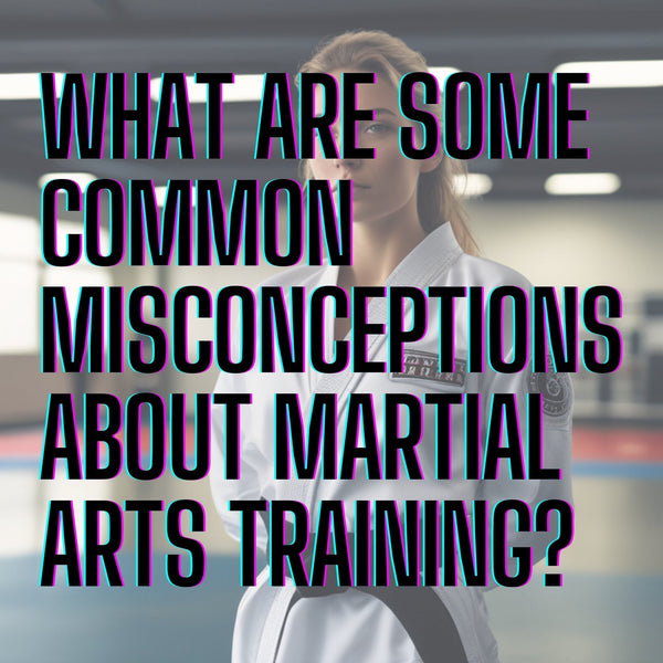 What Are Some Common Misconceptions About Martial Arts Training?